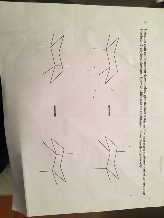 Question: Using the chair conformations drawn below, give the most stable and the least stable conformation...