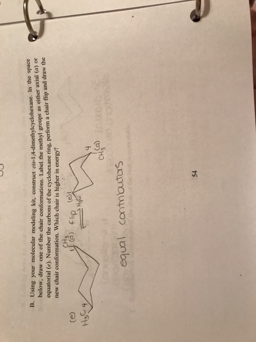 Question: B. Using your molecular modeling kit, construct cis-1.4-dimethylcyclohexane. In t below, draw one...