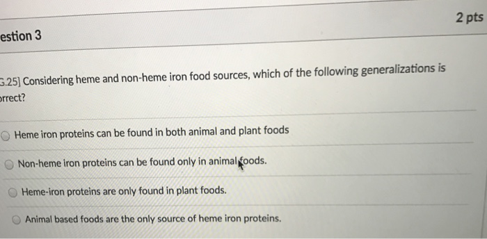 Question: Considering heme and non-heme iron food sources, which of the following generalizations is correc...