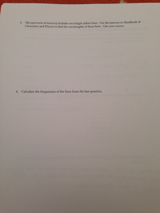Question: The spectrum of mercury includes two bright yellow lines. Use the internet or Handbook of Chemist...