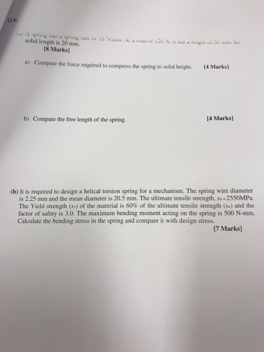 Question: 0-6 solid length is 20 mm. [8 Marks] a) Compute the force required to c ompress the spring to sol...