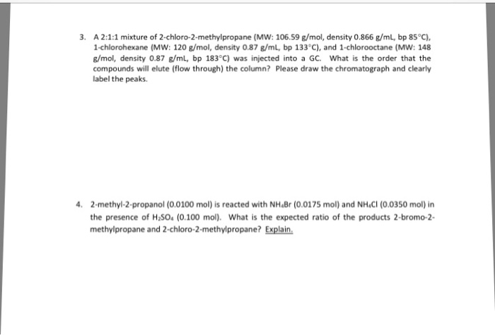 Question: . A 2:1:1 mixture of 2-chloro-2-methylpropane (MW: 106.59 g/mol, density 0.866 g/mL, bp 85°C), 1-...