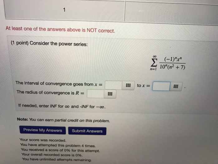 Question: At least one of the answers above is NOT correct. (1 point) Consider the power series: (-1)"x" , ...