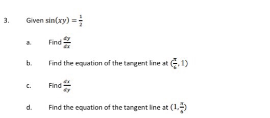 Question: Given sin(xy) =- dy dx a. Find b ind the equation of the tangent line at G, 1) c.Find C. dy Find ...