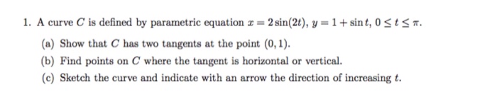 Question: A curve C is defined by parametric equations n x=2sin(2t) andy=1+sin(t)I’m studying for an ex...