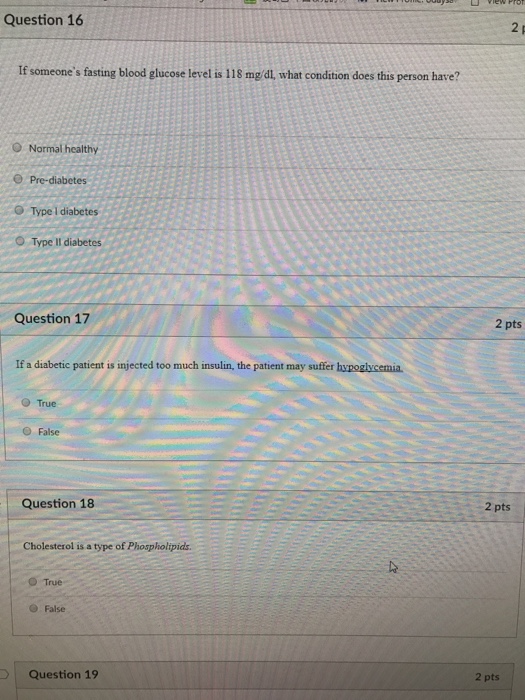 Question: Question 16 2 If someone's fasting blood glucose level is 118 mg/dl what condition does this pers...