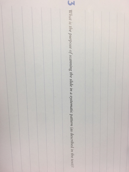 Question: What is the purpose of scanning the slide in a systematic pattern (as described in the text)? 3