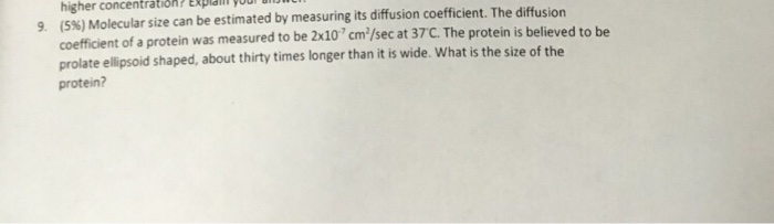 Question: Molecular size can be estimated by measuring its diffusion coefficient. The diffusion coefficient...