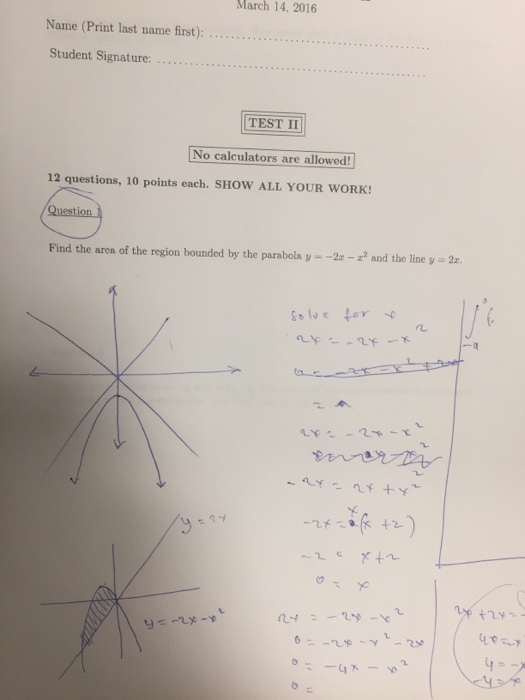 Question: March 14, 2016 Name (Print last name firt) Student Signature: . TEST II No calculators are allowe...