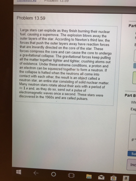 Question: Problem 13.59 Part Large stars can explode as they finish burning their nuclear fuel, causing a s...