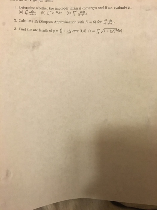 Question: 1. Determine whether the improper integral converges and if so, evaluate it 2. Calculate Se (Simp...