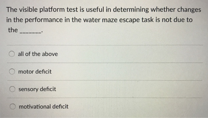 Question: The visible platform test is useful in determining whether changes in the performance in the wate...