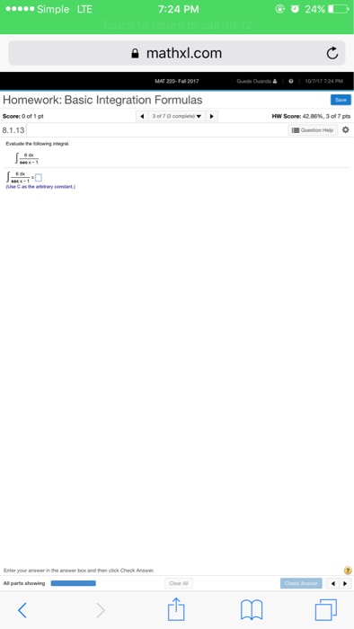 Question: Simple LTE 7:24 PM a mathxl.com Fall 2017 Homework: Basic Integration Formulas Score 0 of 1 pt 8....