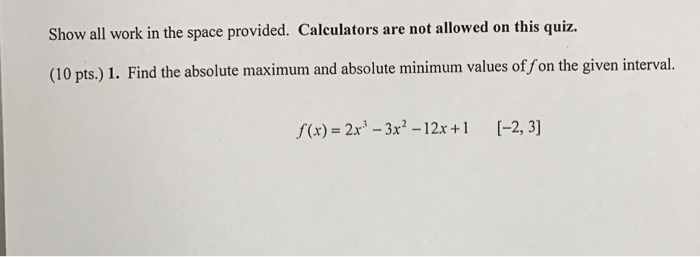 Question: Show all work in the space provided. Calculators are not allowed on this quiz. (10 pts.) 1. Find ...