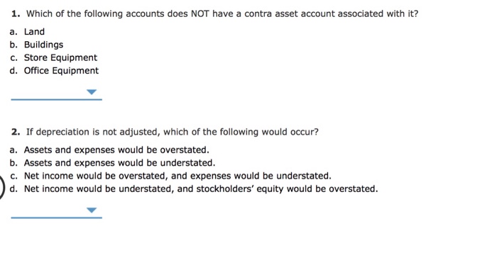 Question: 1. Which Of The Following Accounts Does Not Have A Contra Asset  Account Associated With It? A. La&hellip; - Essayprimier