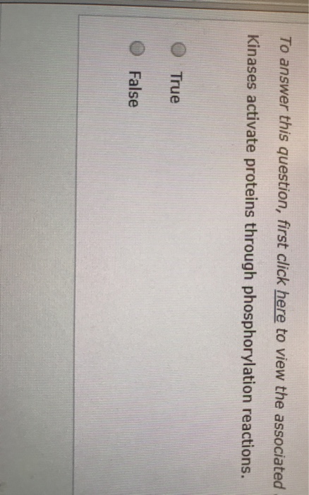 Question: To answer this question, first click here to view the associated Kinases activate proteins throug...