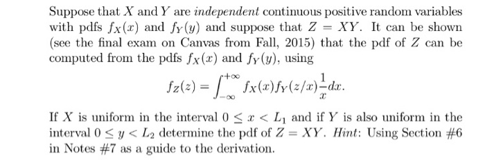 Question: Suppose that X and Y are independent continuous positive random variables with pdfs fX(x) and fy(...