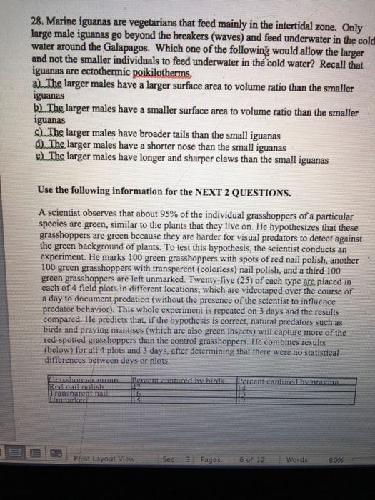 Question: 28. Marine iguanas are vegetarians that feed mainly in the intertidal zone. Only large male iguan...