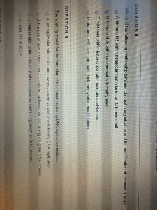 Question: Which of the following relationship between chromatin organization and the modification of histon...