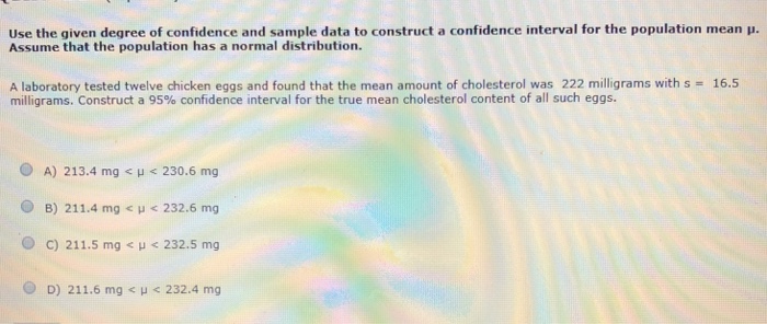 Question: Use the given degree of confidence and sample data to construct a confidence interval for the pop...