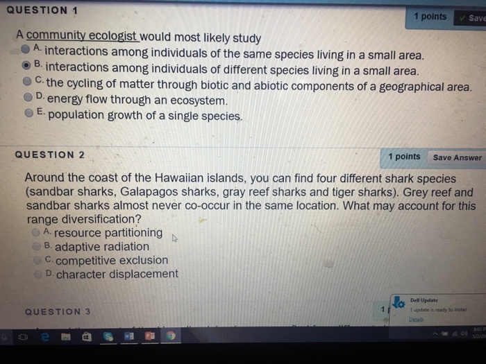 Question: QUESTION 1 1 points Save A community ecologist would most likely study A. interactions among indi...