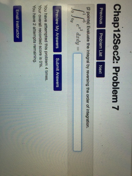 Question: Chap12Sec2: Problem 7 Previous Problem ListNext (2 points) Evaluate the integral by reversing the...