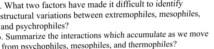 Question: What two factors have made it difficult to identify structural variations between extremophiles, ...