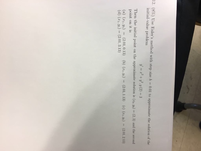 Question: 8% initial-value problem 12. Use Eulers method with step size h 001 to approximate the solution o...