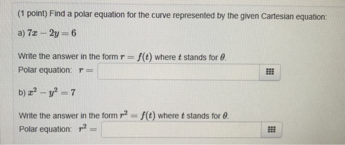 Question: (1 point) Find a polar equation for the curve represented by the given Cartesian equation: write ...