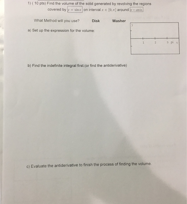 Question: 1) (10 pts) Find the volume of the solid generated by revolving the regions covered by b-sinx | o...