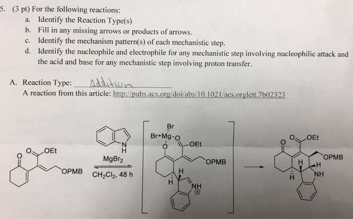Question: 5. (3 pt) For the following reactions: a. Identify the Reaction Type(s) b. Fill in any missing ar...