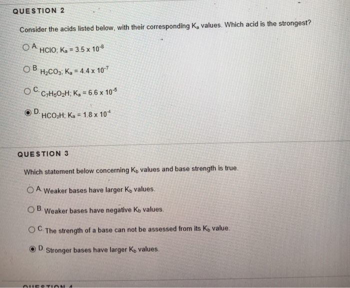 Question: QUESTION 2 Consider the acids listed below, with their corresponding K, values. Which acid is the...