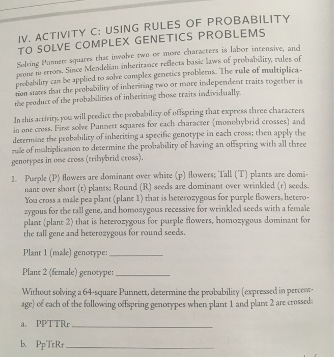 Question: IV. ACTIVITY C: USING RULES OF PROBABILITY TO SOLVE COMPLEX GENETICS PROBLEMS labor intensive, an...
