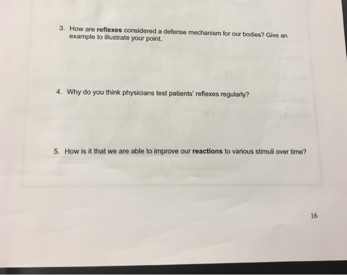 Question: How are reflexes considered a defense mechanism for our bodies? Give an example to illustrate you...