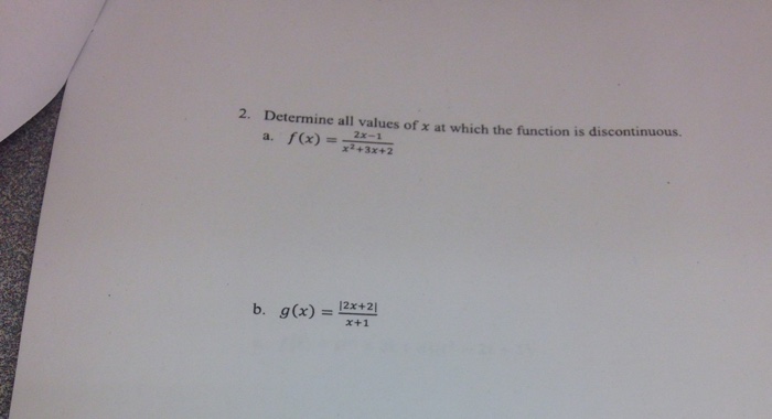Question: Determine all values of χ at which the function is discontinuous. a, 2, 2x-1 f(x)- 3x+2 2x +2 x+1