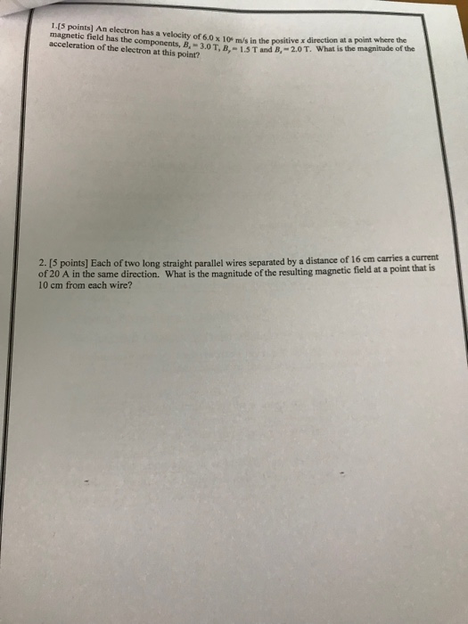 Question: 1.15 points] An electron has a velocity of 6.0x 10 m/s in the positia magnetic field has the comp...