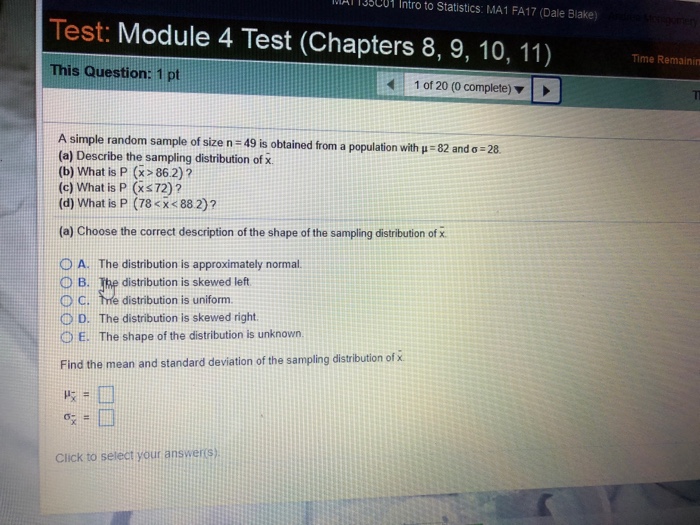 Question: AT 135CU1 Intro to Statistics: MA1 FA17 (Dale Biake) Test: Module 4 Test (Chapters 8, 9, 10, 11) ...