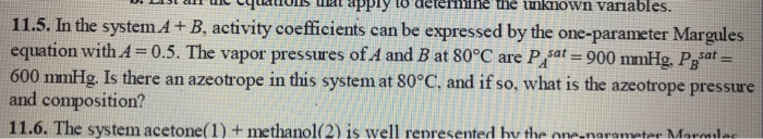 Question: Taos atapply to deteinihe the unknown variables 11.5. In the systemA+ B, activity coefficients ca...