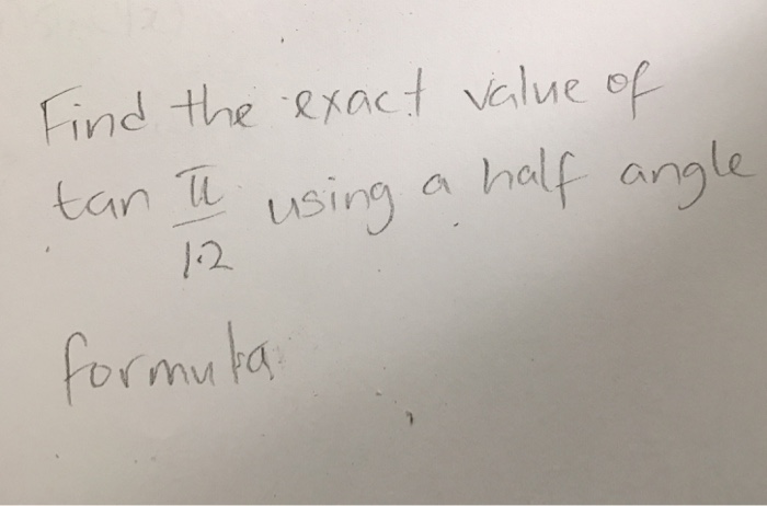 find-the-exact-value-of-tan-pi-12-using-a-half-ang-chegg