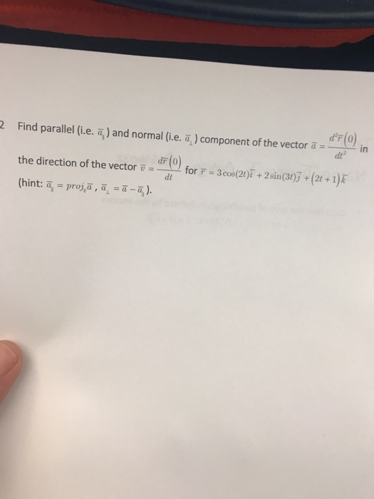 Question: -=dr(0) in ector-=-in Find parallel (i.e. 5) and normal (i.e지component ofthe vector ā.11) in 2 t...