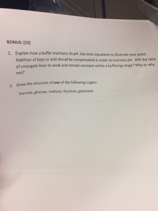 Question: BONUS: [15] Explain how a buffer maintains its pH. Use ionic equations to illustrate your point. ...