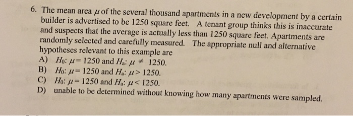 Question: 6. The mean area Î¼ of the several thousand apartments in a new development by a certain builder i...