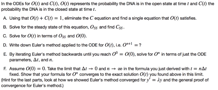 Question: In the ODEs for O(t) and C(t), 0(t) represents the probability the DNA is in the open state at ti...