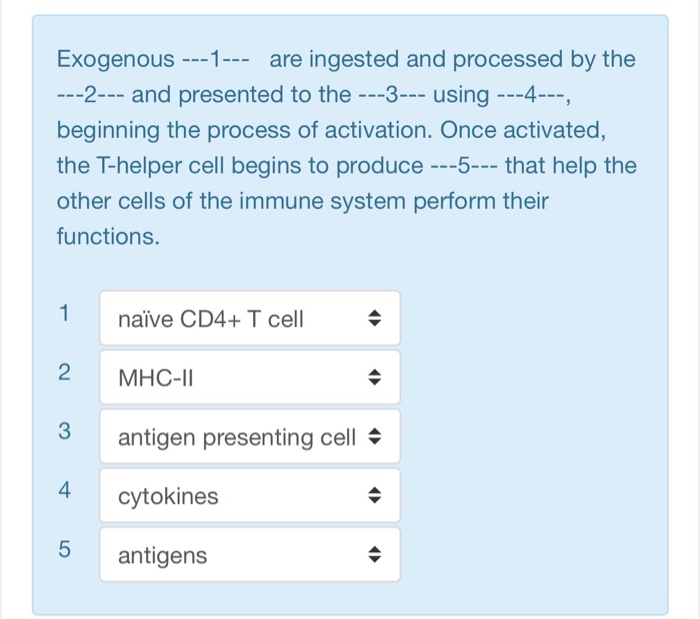Question: Exogenous are ingested and processed by the 2 and presented to the 3 using 4 , beginning the proc...