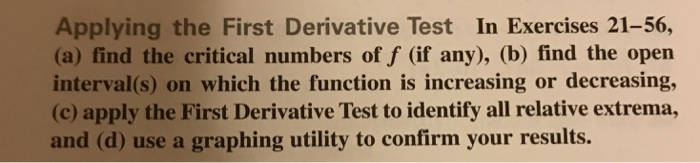 Question: Applying the First Derivative Test In Exercises 21-56, (a) find the critical numbers of f (if any...