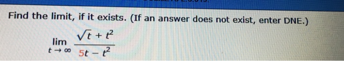 Question: Find the limit, if it exists. (If an answer does not exist, enter DNE.) lim Vt+2