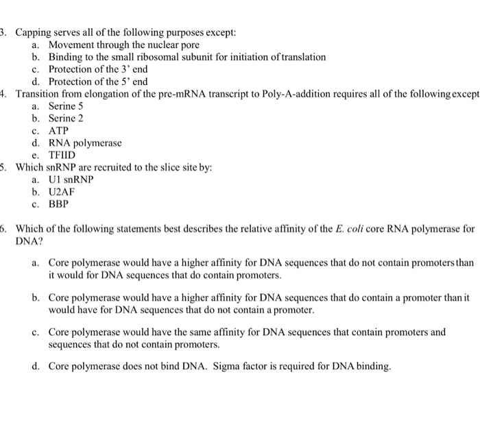 Question: . Capping serves all of the following purposes except: a. Movement through the nuclear pore b. Bi...