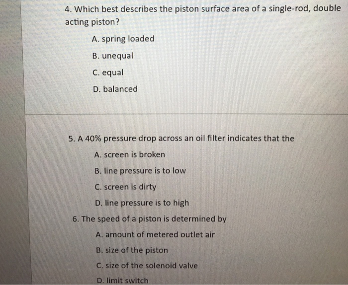 Solved 4. Which Best Describes The Piston Surface Area Of...