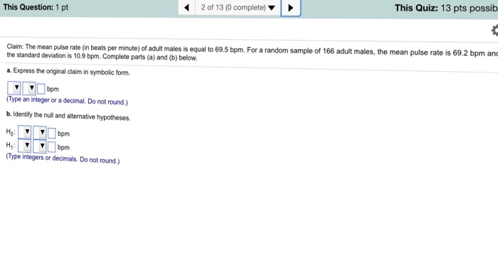 Question: 2013@complete) â–¼ This Quiz: 13 pts possib This Question: 1 pt Caim The mean puise rate (n beats p...