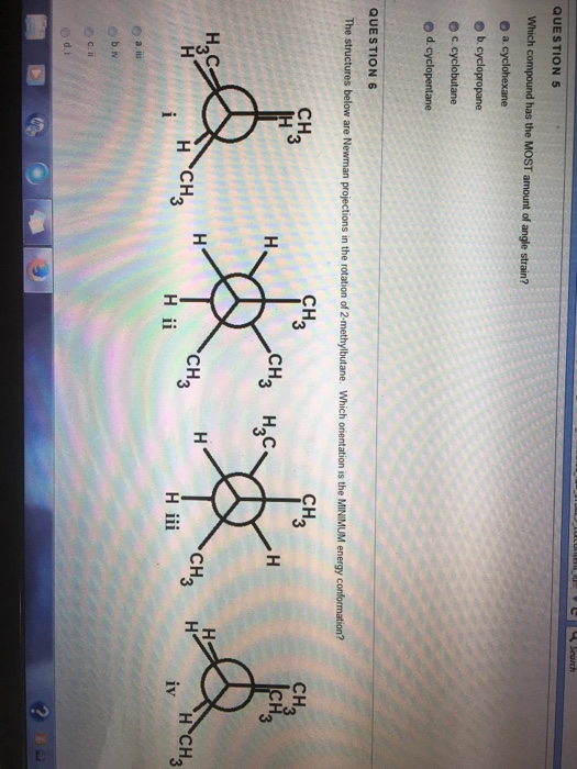 Question: QUESTION 5 Which compound has the MOST amount of angle strain? o b cyclopropane d, cyclopentane Q...